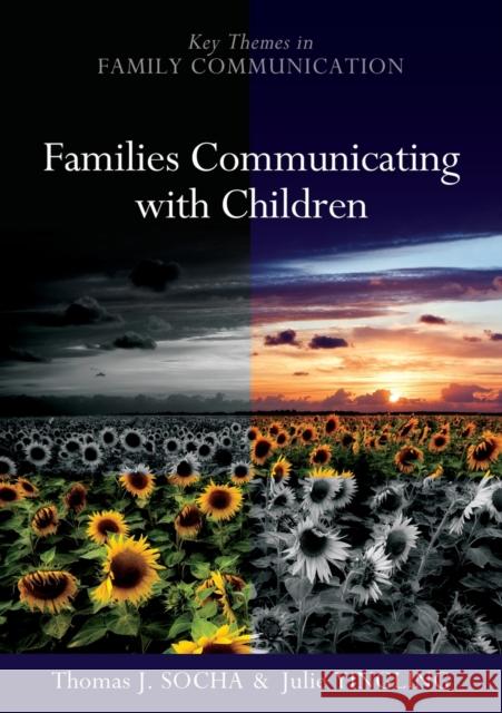 Families Communicating with Children: Building Positive Developmental Foundations Socha, Thomas 9780745646138