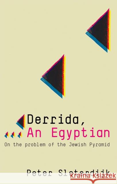 Derrida, an Egyptian: On the Problem of the Jewish Pyramid Sloterdijk, Peter 9780745646381 Polity Press