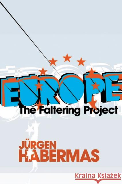 Europe: The Faltering Project Habermas, Jürgen 9780745646497