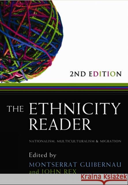 The Ethnicity Reader: Nationalism, Multiculturalism and Migration Guibernau, Montserrat 9780745647012 Polity Press