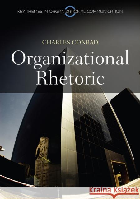 Organizational Rhetoric Charles R. Conrad   9780745647166