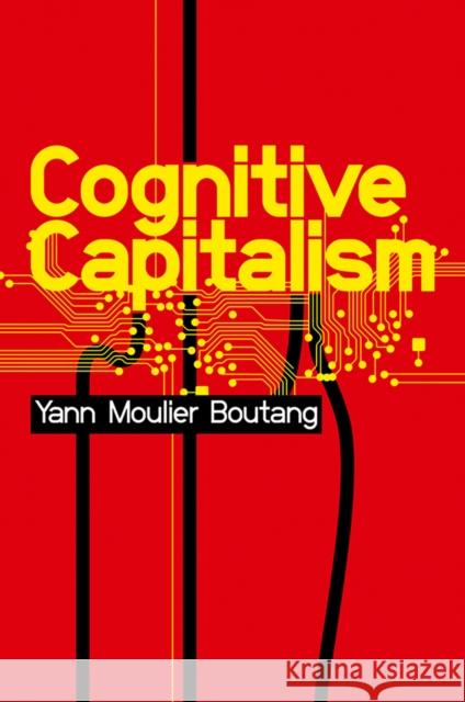 Cognitive Capitalism Yann Moulier-Boutang 9780745647333 0