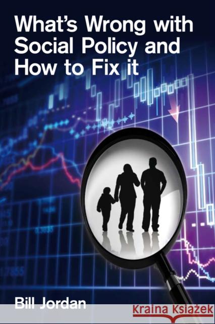 What's Wrong with Social Policy and How to Fix It  Jordan 9780745647418 0