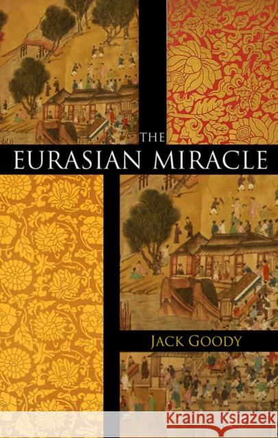 The Eurasian Miracle Jack Goody 9780745647944 0