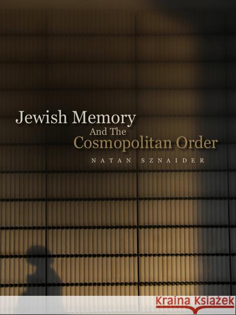 Jewish Memory and the Cosmopolitan Order Sznaider, Natan 9780745647951