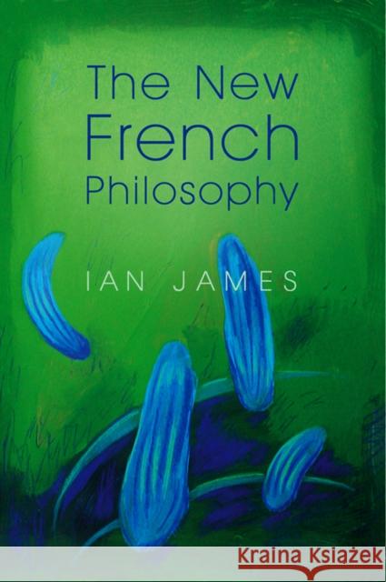 The New French Philosophy Ian James 9780745648057 Polity Press