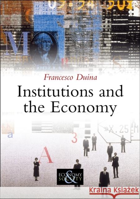 Institutions and the Economy Francesco Duina   9780745648293