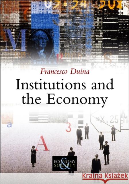 Institutions and the Economy Francesco Duina 9780745648309