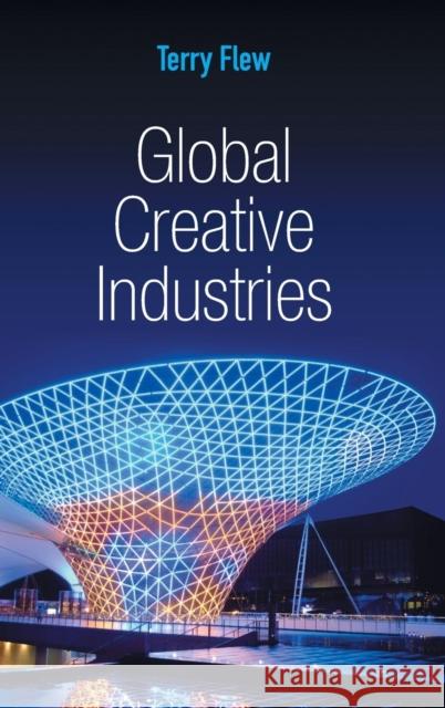 Global Creative Industries Flew, Terry 9780745648392 John Wiley & Sons