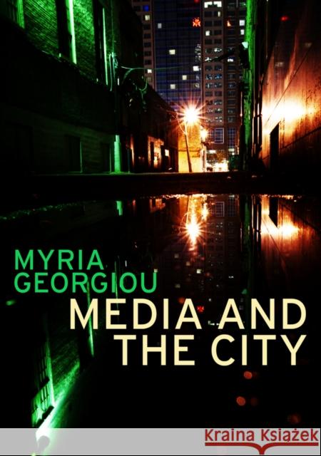 Media and the City: Cosmopolitanism and Difference Georgiou, Myria 9780745648569 John Wiley & Sons
