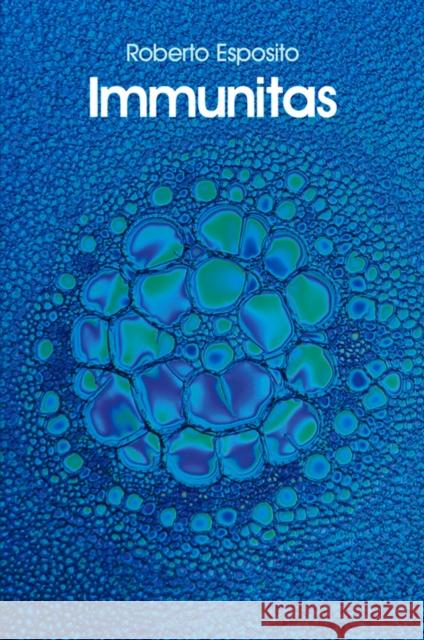 Immunitas: The Protection and Negation of Life Esposito, Roberto 9780745649139 Polity Press