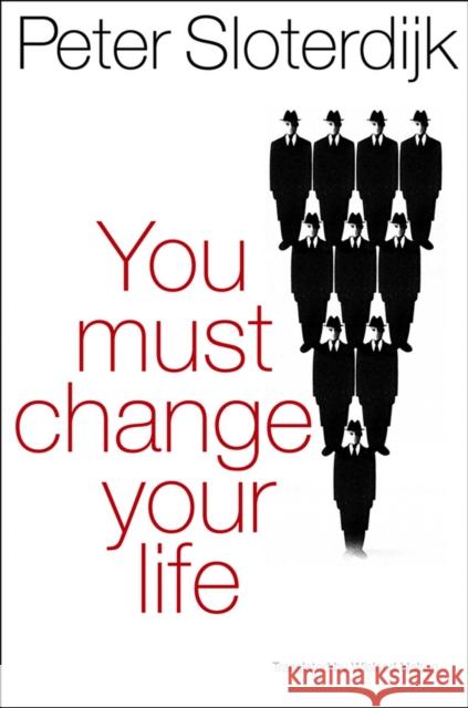 You Must Change Your Life Peter Sloterdijk 9780745649214 Wiley & Sons