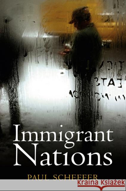 Immigrant Nations Paul Scheffer   9780745649610