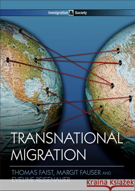 Transnational Migration Thomas Faist Margit Fauser Eveline Reisenauer 9780745649788
