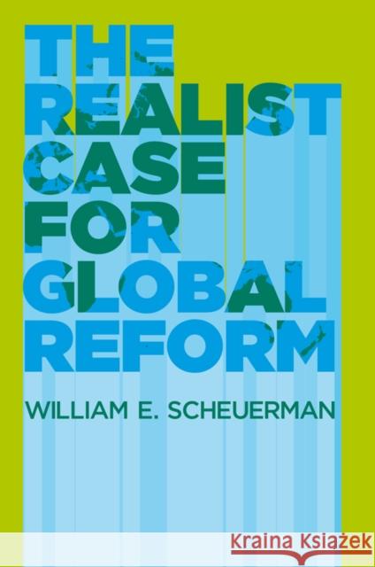 The Realist Case for Global Reform  Scheuerman 9780745650296 BLACKWELL PUBLISHERS