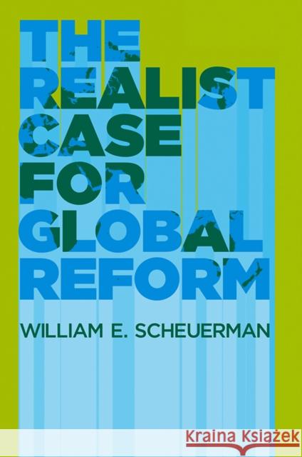 The Realist Case for Global Reform  Scheuerman 9780745650302 0