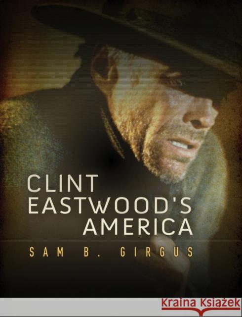 Clint Eastwood's America Girgus, Sam B. 9780745650401 John Wiley & Sons