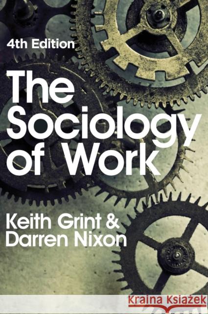 The Sociology of Work Grint, Keith; Nixon, Darren 9780745650449