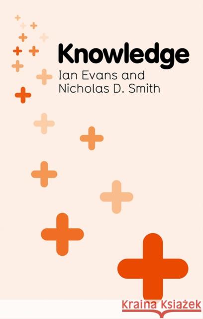 Knowledge Ian Evans Nicholas Smith  9780745650524 Polity Press