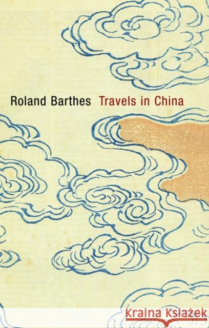 Travels in China Roland Barthes 9780745650807 BLACKWELL PUBLISHERS