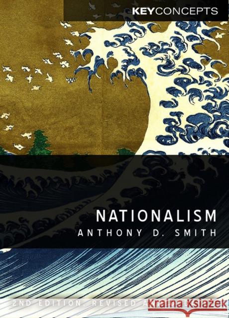 Nationalism: Theory, Ideology, History Smith, Anthony D. 9780745651286 Key Concepts