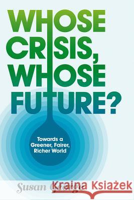 Whose Crisis, Whose Future? George, Susan 9780745651378 