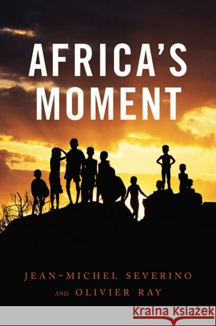 Africa's Moment Jean-Michel Severino 9780745651576 0