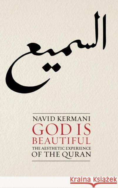 God Is Beautiful: The Aesthetic Experience of the Quran Kermani, Navid 9780745651675