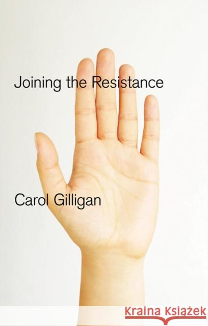 Joining the Resistance Carol Gilligan 9780745651699