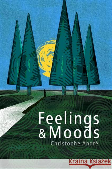 Feelings and Moods Christophe Andre   9780745651873