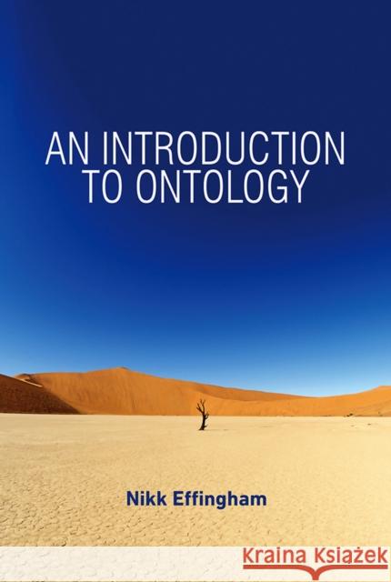 An Introduction to Ontology Nikk Effingham 9780745652542 0