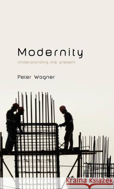 Modernity Wagner, Peter 9780745652900