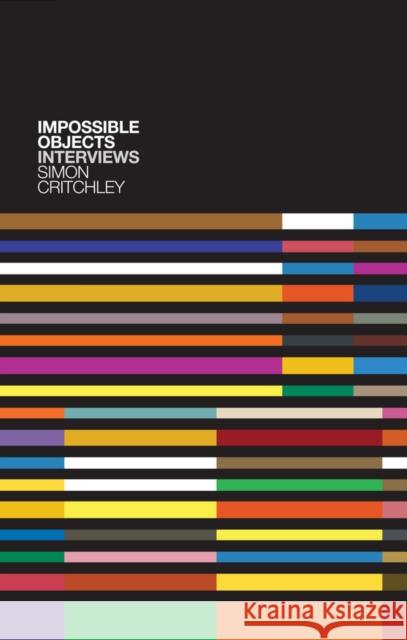 Impossible Objects: Interviews Critchley, Simon 9780745653211
