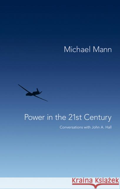 Power in the 21st Century: Conversations with John A. Hall Mann, Michael 9780745653235