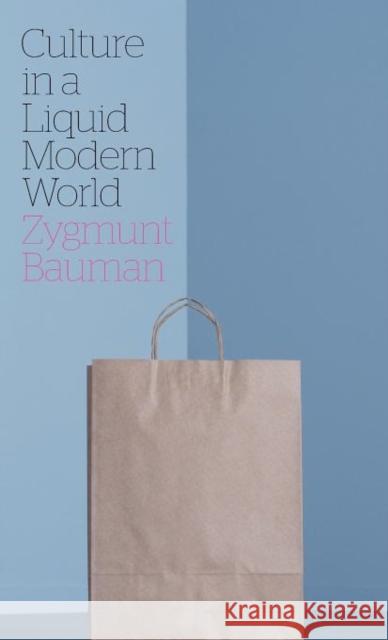 Culture in a Liquid Modern World Zygmunt Bauman 9780745653549