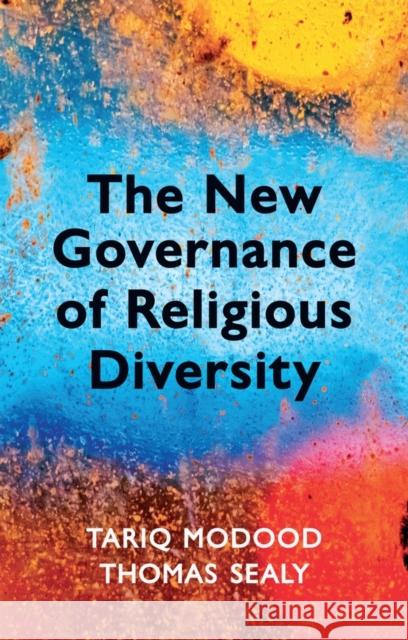 The New Governance of Religious Diversity Thomas Sealy 9780745653785 John Wiley and Sons Ltd