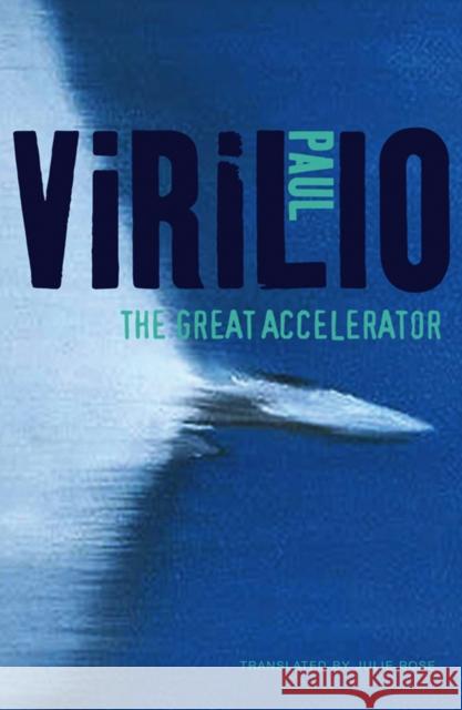 Great Accelerator Virilio, Paul 9780745653891