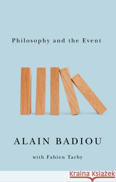 Philosophy and the Event Badiou, Alain 9780745653945 John Wiley & Sons