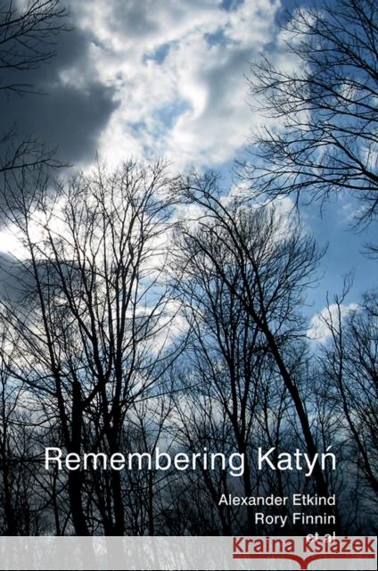 Remembering Katyn Etkind, Alexander Finnin, Rory Blacker, Uilleam 9780745655772 BLACKWELL PUBL