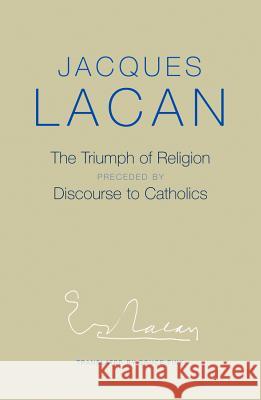 The Triumph of Religion Lacan, Jacques 9780745659893