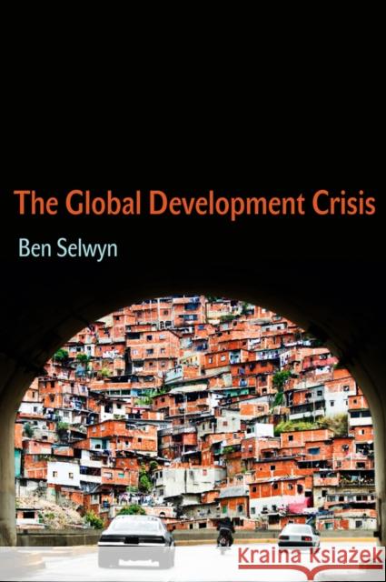 The Global Development Crisis Selwyn, Ben 9780745660141