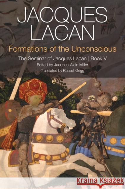 Formations of the Unconscious: The Seminar of Jacques Lacan, Book V Lacan, Jacques 9780745660370