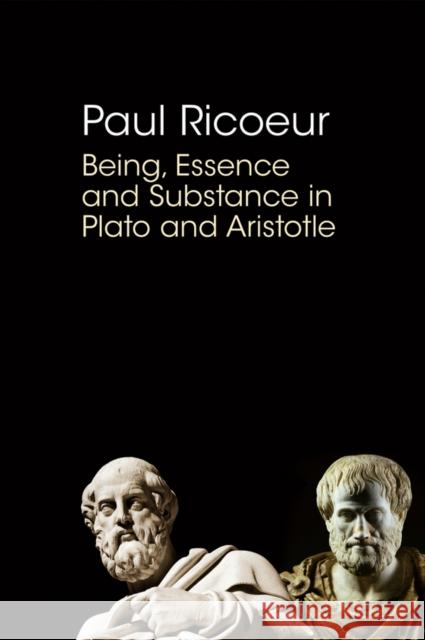 Being, Essence and Substance in Plato and Aristotle Ricoeur, Paul 9780745660554 John Wiley & Sons