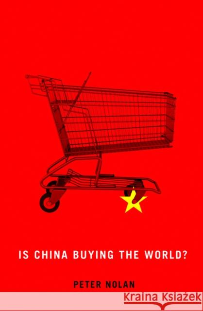 Is China Buying the World? Nolan, P 9780745660790 John Wiley & Sons