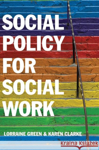 Social Policy for Social Work: A Critical Introduction to Key Themes and Issues Green, Lorraine 9780745660820