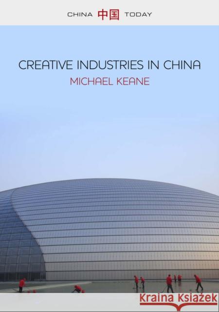 Creative Industries in China: Art, Design and Media Keane, Michael 9780745661001 John Wiley & Sons