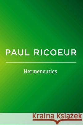 Hermeneutics: Writings and Lectures Ricoeur, Paul 9780745661216