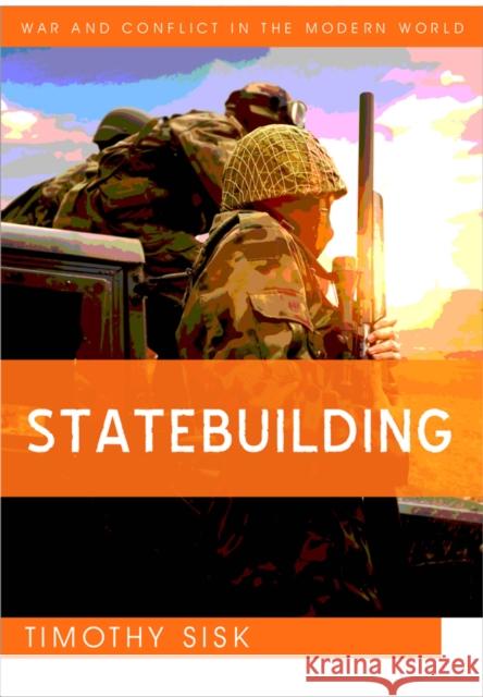 Statebuilding: Consolidating Peace After Civil War Sisk, Timothy 9780745661582