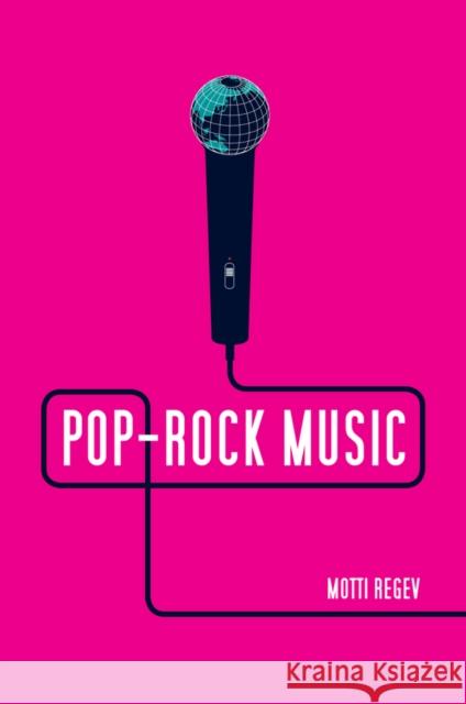 Pop-Rock Music: Aesthetic Cosmopolitanism in Late Modernity Regev, Motti 9780745661735