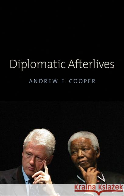 Diplomatic Afterlives Cooper, Andrew 9780745661988 John Wiley & Sons